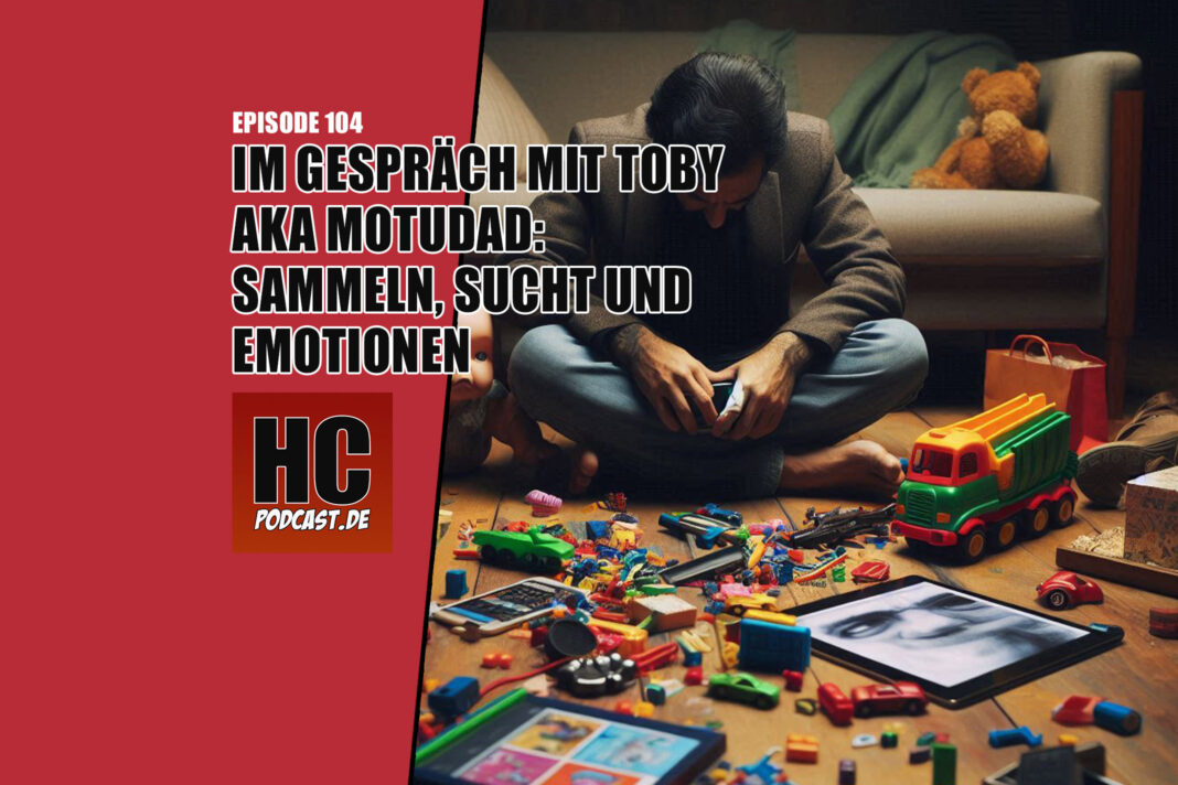 Heldenchaos-Podcast-Episode 104: Sammeln, Sucht und Emotionen mit Toby aka MotUDad