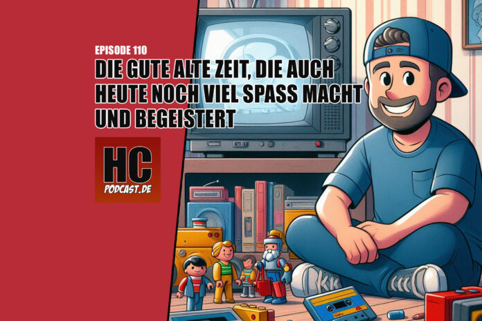 Heldenchaos-Episodenbild110 Heldenchaos Podcast-Episode 110: Die gute alte Zeit, die auch heute noch Spaß macht und begeistert