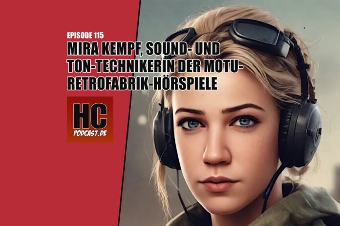 Heldenchaos-Episodenbild115 Heldenchaos Podcast-Episode 115: Mira Kempf, Sound- und Ton-Technikerin der Masters of the Universe-RETROFABRIK-Hörspiele