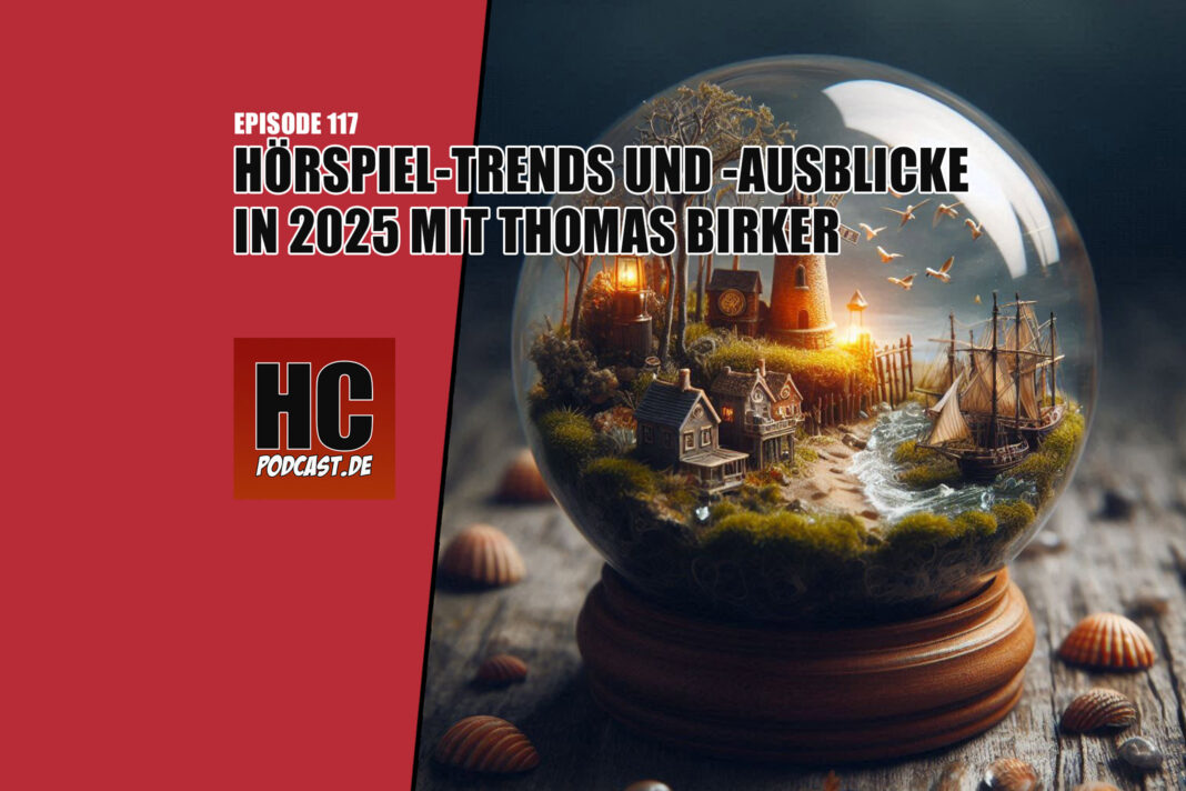 Heldenchaos Podcast-Episode 117: Hörspiel-Trends und -Ausblicke in 2025 mit Thomas Birker