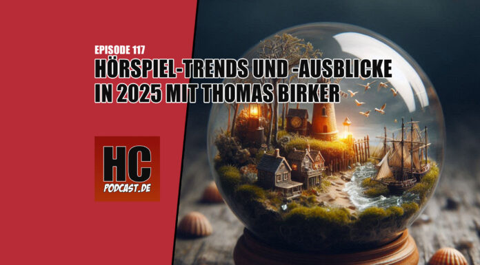 Heldenchaos Podcast-Episode 117: Hörspiel-Trends und -Ausblicke in 2025 mit Thomas Birker