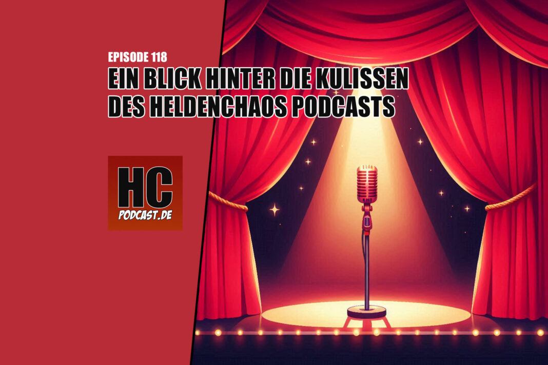 Heldenchaos Podcast-Episode 118: Ein Blick hinter die Kulissen des Heldenchaos Podcasts