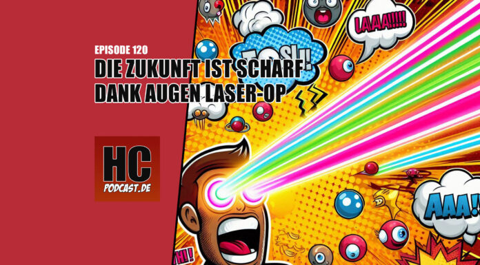 Heldenchaos Podcast-Episode 120: Die Zukunft ist scharf dank Augen Laser-OP