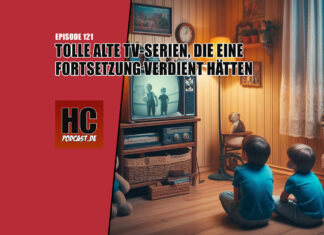 Heldenchaos Podcast-Episode 121: Tolle alte TV-Serien, die eine Fortsetzung verdient hätten