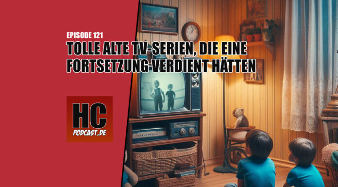 Heldenchaos Podcast-Episode 121: Tolle alte TV-Serien, die eine Fortsetzung verdient hätten