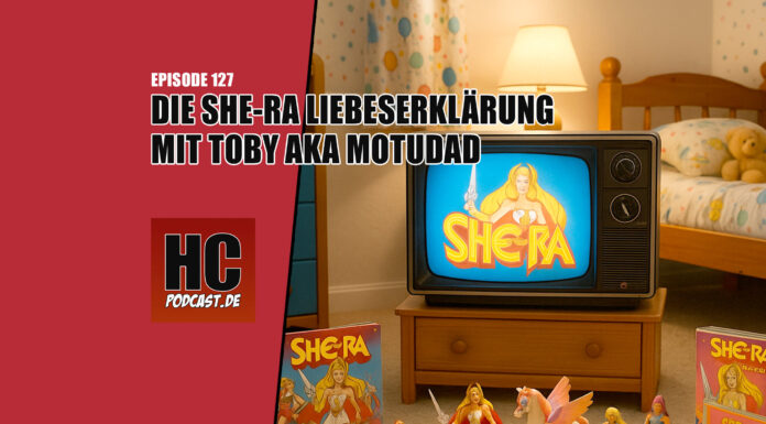 Heldenchaos-Podcast-Episode 127: Die She-Ra Liebeserklärung mit Toby aka MotUDad