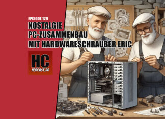 Heldenchaos Podcast-Episode 129: Nostalgie PC-Zusammenbau