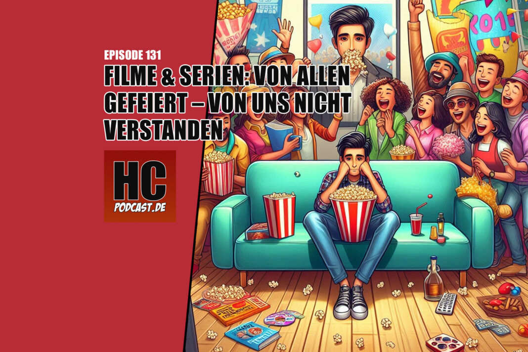 Heldenchaos Podcast-Episode 131: Filme & Serien von allen gefeiert – von uns nicht verstanden