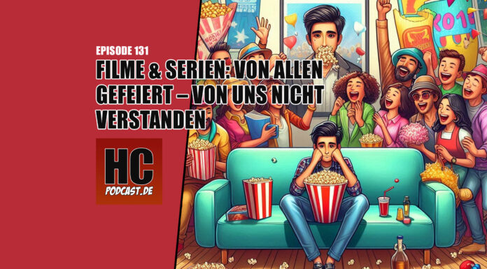 Heldenchaos Podcast-Episode 131: Filme & Serien von allen gefeiert – von uns nicht verstanden