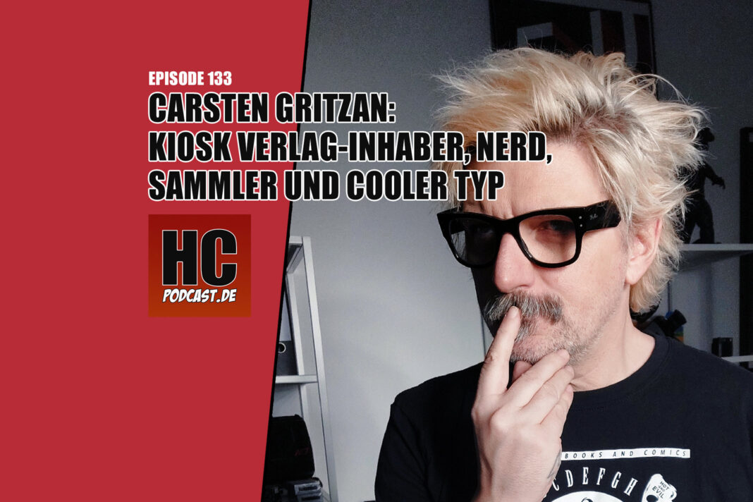 Heldenchaos Podcast-Episode 133: Carsten Gritzan - Kiosk Verlag-Inhaber, Nerd, Sammler und cooler Typ