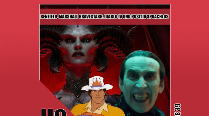Heldenchaos-Podcast-Episode 39: Renfield, Marshall Bravestarr, Diablo IV und positiv sprachlos