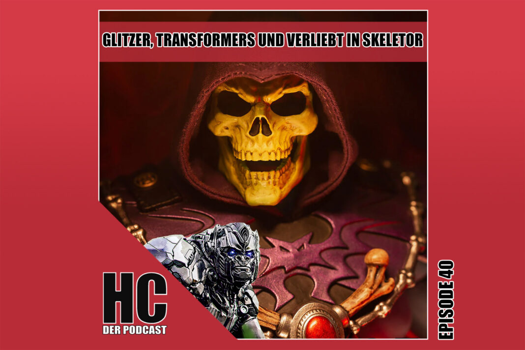 Heldenchaos-Podcast-Episode 40: Glitzer, Transformers und verliebt in Skeletor