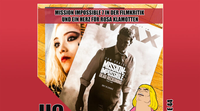 Heldenchaos-Podcast-Episode 44: Mission Impossible 7 in der Filmkritik und ein Herz für rosa Klamotten