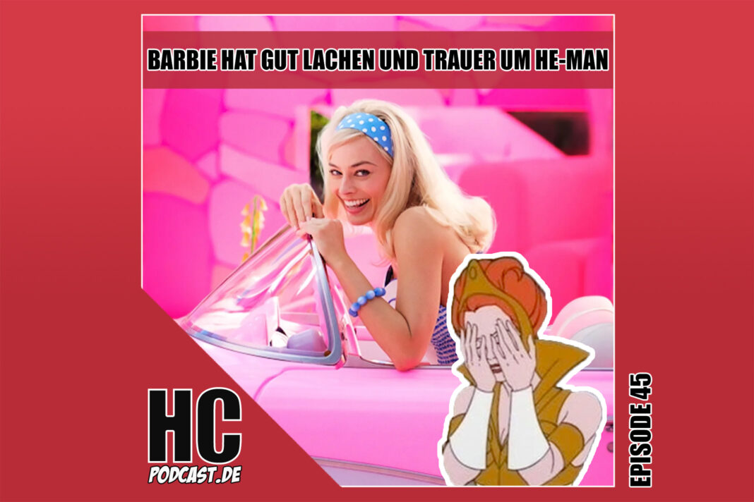 Heldenchaos-Podcast-Folge 45 - Barbie hat gut lachen und Trauer um He-Man