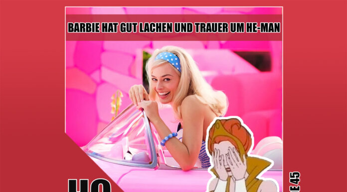 Heldenchaos-Podcast-Folge 45 - Barbie hat gut lachen und Trauer um He-Man