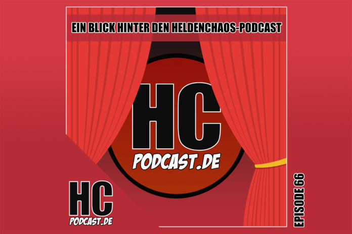 Heldenchaos-Podcast-Epsidode 66: Ein exklusiver Blick hinter den Heldenchaos-Podcast