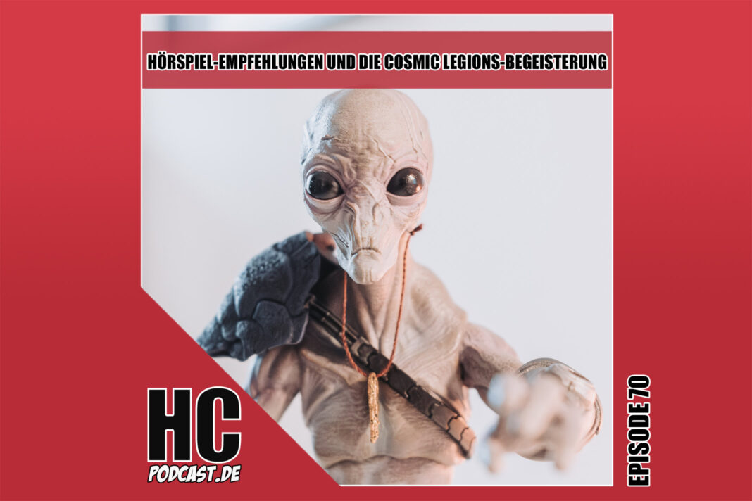 Heldenchaos-Podcast-Episode 70: Hörspiel-Empfehlungen und meine Cosmic Legions-Begeisterung