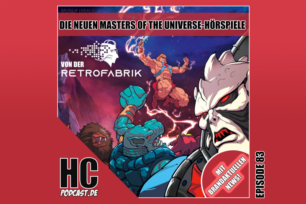 Heldenchaos-Podcast-Episode 83: Die neuen Masters of the Universe-Hörspiele der Retrofabrik mit brandaktuellen Infos